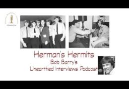 Bob Barry’s Unearthed Interviews Podcast: Herman’s Hermits