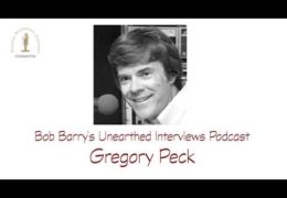 Bob Barry’s Unearthed Interviews Podcast: Gregory Peck