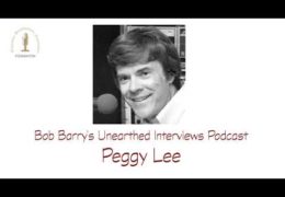 Bob Barry’s Unearthed Interviews Podcast: Peggy Lee
