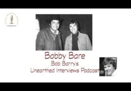 Bob Barry’s Unearthed Interviews Podcast: Bobby Bare
