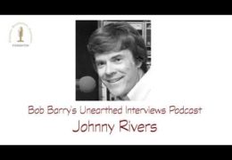 Bob Barry’s Unearthed Interviews Podcast: Johnny Rivers