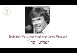 Bob Barry’s Unearthed Interviews Podcast: Tina Turner