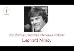 Bob Barry’s Unearthed Interviews Podcast: Leonard Nimoy