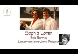 Bob Barry’s Unearthed Interviews Podcast: Sophia Loren