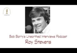 Bob Barry’s Unearthed Interviews Podcast: Ray Stevens