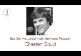 Bob Barry’s Unearthed Interviews Podcast: Chester Gould