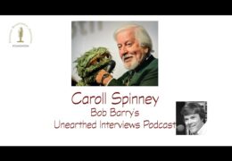 Bob Barry’s Unearthed Interviews Podcast: Caroll Spinney