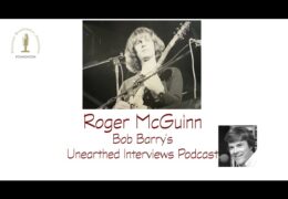 Bob Barry’s Unearthed Interviews Podcast: Roger McGuinn