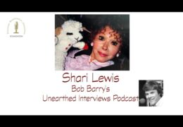 Bob Barry’s Unearthed Interviews Podcast: Shari Lewis