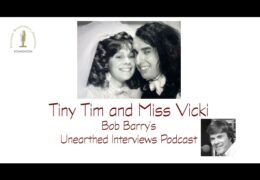 Bob Barry’s Unearthed Interviews Podcast: Tiny Tim and Miss Vicki