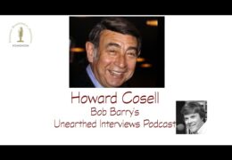 Bob Barry’s Unearthed Interviews Podcast: Howard Cosell