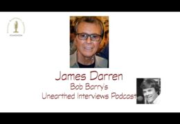 Bob Barry’s Unearthed Interviews Podcast: James Darren