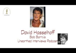 Bob Barry’s Unearthed Interviews Podcast: David Hasselhoff