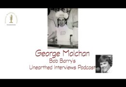Bob Barry’s Unearthed Interviews Podcast: George Molchan