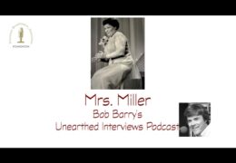 Bob Barry’s Unearthed Interviews Podcast: Mrs. Miller