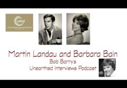 Bob Barry’s Unearthed Interviews Podcast: Martin Landau and Barbara Bain