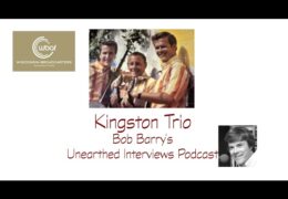 Bob Barry’s Unearthed Interviews Podcast: Kingston Trio