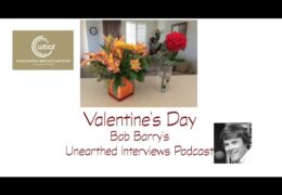 Bob Barry’s Unearthed Interviews Podcast: Valentine’s Day flowers