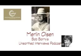 Bob Barry’s Unearthed Interviews Podcast: Merlin Olsen