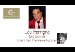 Bob Barry’s Unearthed Interviews Podcast: Lou Ferrigno