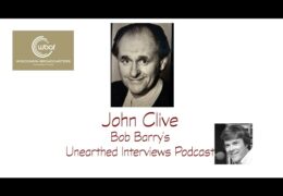 Bob Barry’s Unearthed Interviews Podcast: John Clive