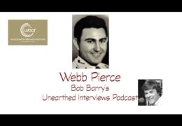 Bob Barry’s Unearthed Interviews Podcast: Webb Pierce