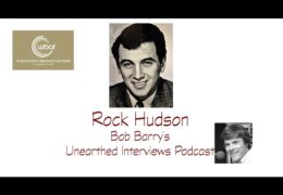 Bob Barry’s Unearthed Interviews Podcast: Rock Hudson