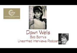 Bob Barry’s Unearthed Interviews Podcast: Dawn Wells