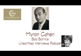 Bob Barry’s Unearthed Interviews Podcast: Myron Cohen