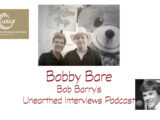 Bob Barry’s Unearthed Interviews Podcast: Bobby Bare