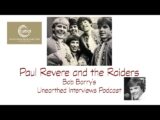 Bob Barry’s Unearthed Interviews Podcast: Paul Revere and the Raiders