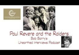 Bob Barry’s Unearthed Interviews Podcast: Paul Revere and the Raiders