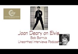 Bob Barry’s Unearthed Interviews Podcast: Joan Deary on Elvis