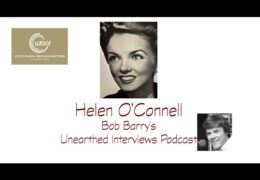 Bob Barry’s Unearthed Interviews Podcast: Helen O’Connell