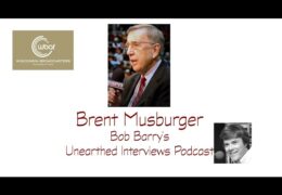 Bob Barry’s Unearthed Interviews Podcast: Brent Musburger