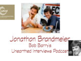 Bob Barry’s Unearthed Interviews Podcast: Jonathon Brandmeier