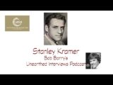 Bob Barry’s Unearthed Interviews Podcast: Stanley Kramer