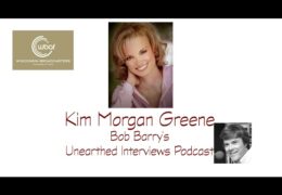 Bob Barry’s Unearthed Interviews Podcast: Kim Morgan Greene