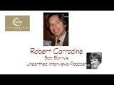 Bob Barry’s Unearthed Interviews Podcast: Robert Carradine