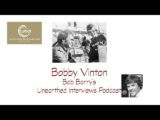 Bob Barry’s Unearthed Interviews Podcast: Bobby Vinton