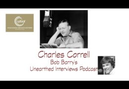 Bob Barry’s Unearthed Interviews Podcast: Charles Correll