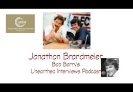 Bob Barry’s Unearthed Interviews Podcast: Jonathon Brandmeier