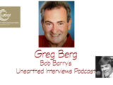 Bob Barry’s Unearthed Interviews Podcast: Greg Berg