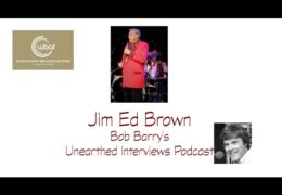 Bob Barry’s Unearthed Interviews Podcast: Jim Ed Brown