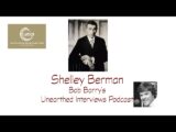 Bob Barry’s Unearthed Interviews Podcast: Shelley Berman