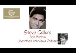 Bob Barry’s Unearthed Interviews Podcast: Steve Collura