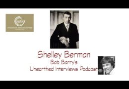 Bob Barry’s Unearthed Interviews Podcast: Shelley Berman