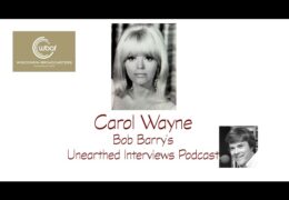 Bob Barry’s Unearthed Interviews Podcast: Carol Wayne