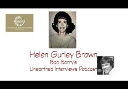 Bob Barry’s Unearthed Interviews Podcast: Helen Gurley Brown