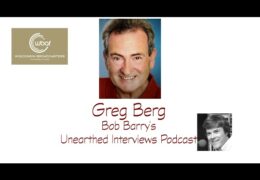 Bob Barry’s Unearthed Interviews Podcast: Greg Berg